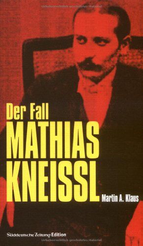 Klaus, Martin A. - Der Fall Mathias Kneissl - Preis vom 10.10.2026 11:48:34 h