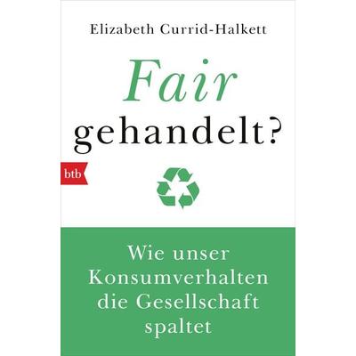 Fair gehandelt?, Taschenbuch von Elizabeth Currid-Halkett, btb