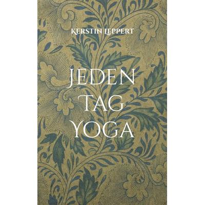 Jeden Tag Yoga, Taschenbuch von Kerstin Leppert, BoD – Books on Demand, 978-3-7597-3587-4
