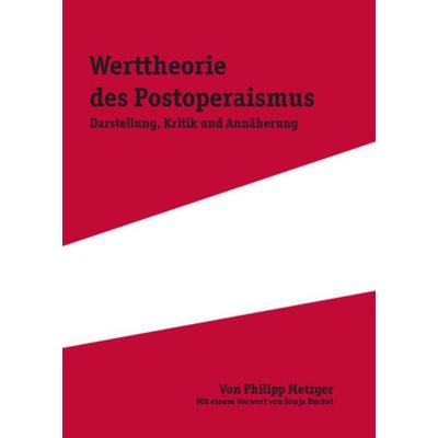 Die Werttheorie des Postoperaismus, Taschenbuch von Philipp Metzger, Tectum Wissenschaftsverlag, 978-3-8288-2573-4