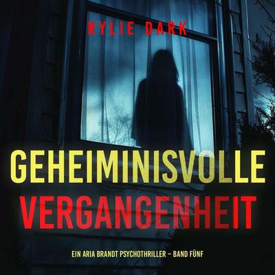 Geheiminisvolle Vergangenheit (Ein Aria Brandt Psychothriller – Band Fünf) - Rylie Dark, Audio, 9798261430056