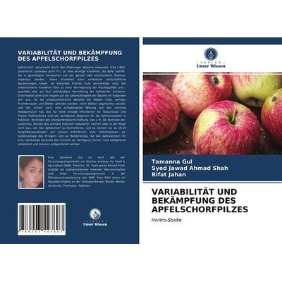 Variabilität und Bekämpfung des Apfelschorfpilzes, Taschenbuch von Tamanna Gul,Syed Jawad Ahmad Shah,Rifat Jahan, BoD - Books on Demand,