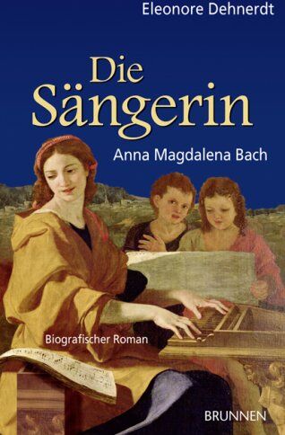 Eleonore Dehnerdt - Die Sängerin: Anna Magdalena Bach. Biografischer Roman - Preis vom 30.09.2026 09:01:18 h