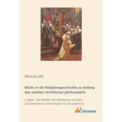 Blicke in die Religionsgeschichte zu Anfang des zweiten christlichen Jahrhunderts, Taschenbuch von Manuel Joël, Literaricon, 978-3-95913-876-5