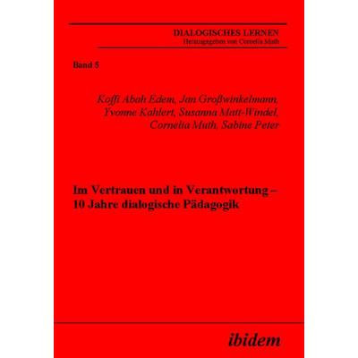Im Vertrauen und in Verantwortung, Gebundene Ausgabe von Koffi Abah Edem,Jan Grosswinkelmann,Yvonne Kahlert,Susanna Matt-Windel,Cornelia Muth, Ibidem,