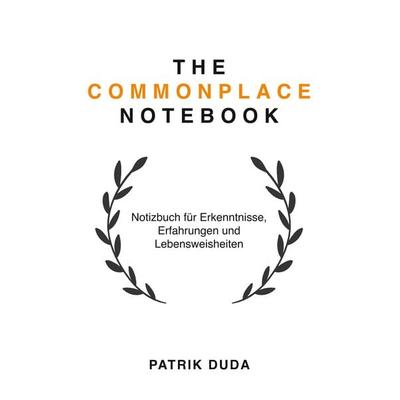 The Commonplace Notebook, Gebundene Ausgabe von Patrik Duda, BoD – Books on Demand, 978-3-7528-9499-8
