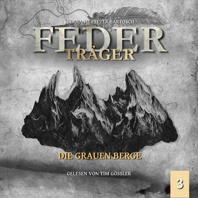 Die grauen Berge - Stephanie Pelzer-Bartosch, Audio, 4260434325001