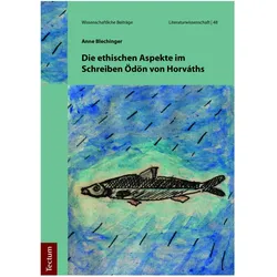 Die ethischen Aspekte im Schreiben Ödön von Horváths, Fachbücher von Anne Blechinger