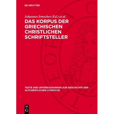 Das Korpus der griechischen christlichen Schriftsteller, Gebundene Ausgabe von , De Gruyter, 978-3-11-276448-0