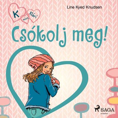 K, mint Klári 3. – Csókolj meg! - Line Kyed Knudsen, Audio, 9788726249767