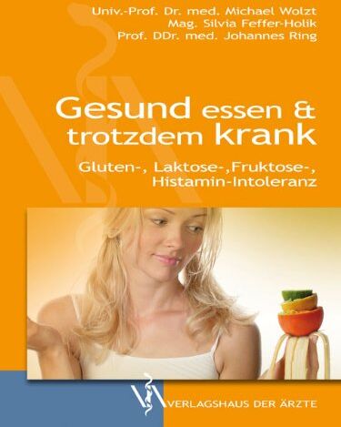 Michael Wolzt - Gesund essen & trotzdem krank: Gluten-, Laktose-, Fruktose-, Histamin-Intoleranz - Preis vom 09.10.2026 07:28:09 h