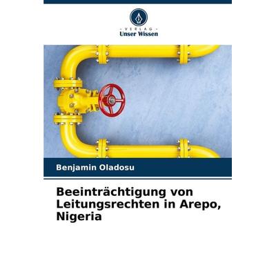 Beeinträchtigung von Leitungsrechten in Arepo, Nigeria, Taschenbuch von Benjamin Oladosu, Verlag Unser Wissen, 978-620-7-76135-7