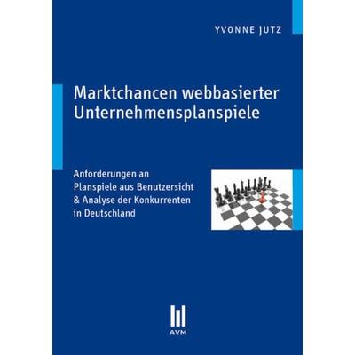 Marktchancen webbasierter Unternehmensplanspiele, Taschenbuch von Yvonne Jutz, Akademische Verlagsgemeinschaft München, 978-3-86924-876-9