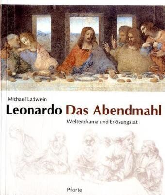 Michael Ladwein - Leonardo. Das Abendmahl: Weltendrama und Erlösungstat - Preis vom 13.10.2026 11:25:28 h