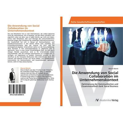 Die Anwendung von Social Collaboration im Unternehmenskontext, Taschenbuch von Marcel Aberle, AV Akademikerverlag, 978-3-639-64069-4
