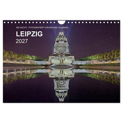 Leipzig - Fotografiert bei Nacht von Michael Allmaier (Wandkalender 2027 DIN A4 quer), CALVENDO Monatskalender