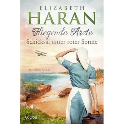 Fliegende Ärzte - Schicksal unter roter Sonne, Taschenbuch von Elizabeth Haran, Lübbe