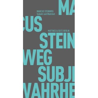 Subjekt und Wahrheit, Taschenbuch von Marcus Steinweg, Matthes & Seitz, 978-3-95757-478-7