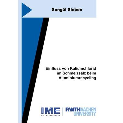 Einfluss von Kaliumchlorid im Schmelzsalz beim Aluminiumrecycling, Taschenbuch von Songül Sieben, Shaker Media, 978-3-8440-8546-4