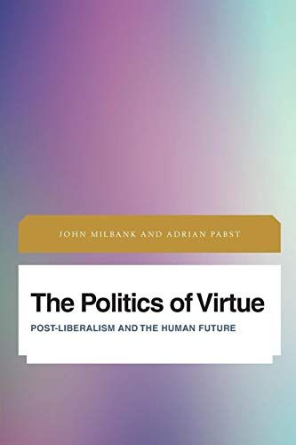 John Milbank - The Politics of Virtue (Future Perfect: Images of the Time to Come in Philosophy, Politics and Cultural Studies) - Preis vom 01.10.2026 17:08:56 h
