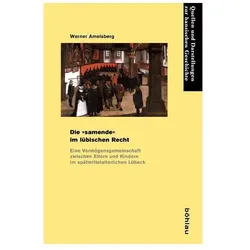 Die »samende« im lübischen Recht, Fachbücher von Werner Amelsberg