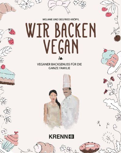 Siegfried Kröpfl - Wir backen vegan: Veganer Backgenuss für die ganze Familie - Preis vom 18.10.2026 15:28:09 h