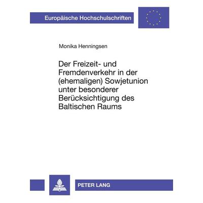 Der Freizeit- und Fremdenverkehr in der (ehemaligen) Sowjetunion unter besonderer Berücksichtigung des Baltischen Raums, Taschenbuch von Monika