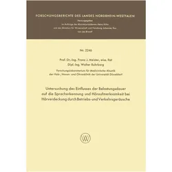 Untersuchung des Einflusses der Belastungsdauer auf die Spracherkennung und Höraufmerksamkeit bei..., Fachbücher von Franz Josef Meister