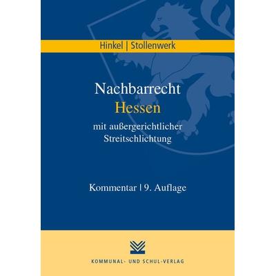 Nachbarrecht Hessen mit außergerichtlicher Streitschlichtung, Taschenbuch von Karl R. Hinkel,Detlef Stollenwerk, KSV Medien Wiesbaden,