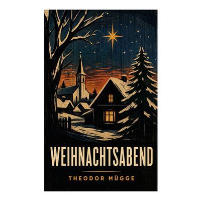 Weihnachtsabend, Taschenbuch von Theodor Mügge, E-artnow, 978-80-273-6826-6
