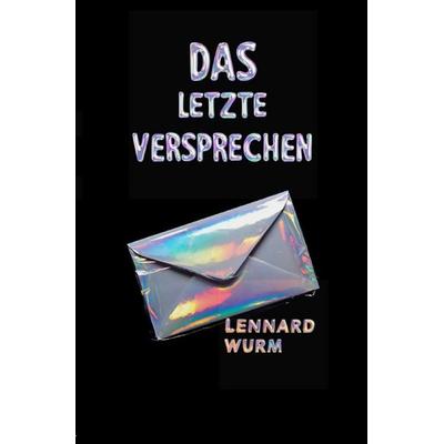Das letzte Versprechen, Taschenbuch von Lennard Wurm, Epubli, 978-3-8190-3756-6