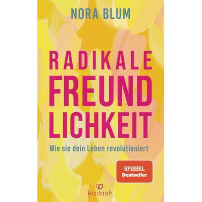 Radikale Freundlichkeit, Taschenbuch von Nora Blum, Kailash, 978-3-424-63273-6