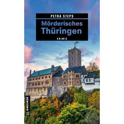 Mörderisches Thüringen, Taschenbuch von Petra Steps, Gmeiner-Verlag