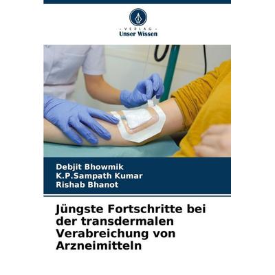 Jüngste Fortschritte bei der transdermalen Verabreichung von Arzneimitteln, Taschenbuch von Debjit Bhowmik,K. P. Sampath Kumar,Rishab Bhanot, Verlag