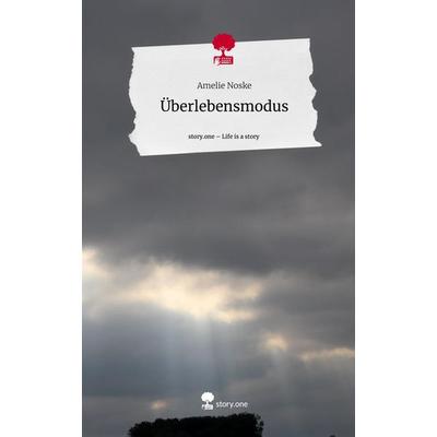 Überlebensmodus. Life is a Story - story.one, Gebundene Ausgabe von Amelie Noske, Storylution, 978-3-7115-5420-8