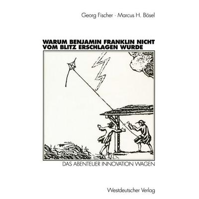 Warum Benjamin Franklin nicht vom Blitz erschlagen wurde, Taschenbuch von Georg Fischer,Marcus H. Bösel, VS Verlag für Sozialwissenschaften,