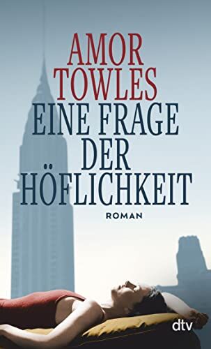 Amor Towles - Eine Frage der Höflichkeit: Roman Ein sprachgewaltiges und stimmungsvolles Epochengemälde New Yorks - Preis vom 10.10.2026 11:48:34 h