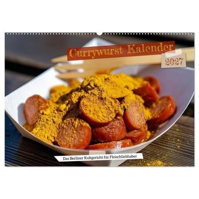 Currywurst Kalender - Das Berliner Kultgericht für Fleischliebhaber (Wandkalender 2027 DIN A2 quer), CALVENDO Monatskalender