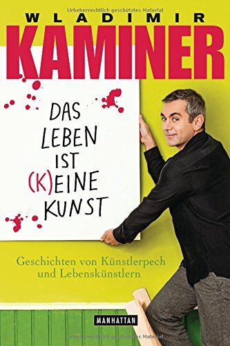 Wladimir Kaminer - Das Leben ist keine Kunst: Geschichten von Künstlerpech und Lebenskünstlern - Preis vom 30.09.2026 22:30:23 h