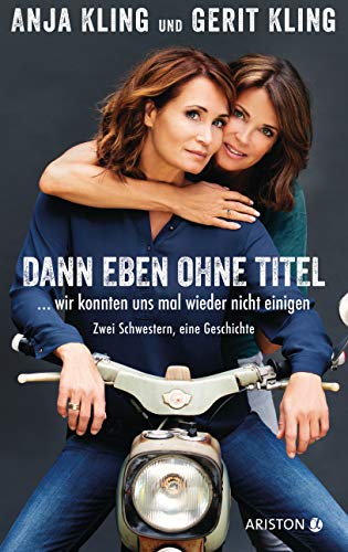 Anja Kling - Dann eben ohne Titel… Wir konnten uns mal wieder nicht einigen: Zwei Schwestern, eine Geschichte - Preis vom 02.10.2026 23:42:20 h