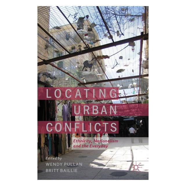 Palgrave Macmillan Uk Locating Urban Conflicts (Englisch, Hardcover, B. Baillie, W. Pullan) (63049757)