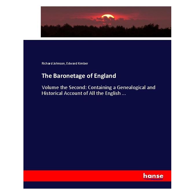 Hansebooks The Baronetage of England (Englisch, Softcover, Edward Kimber, Richard Johnson) (55906369)
