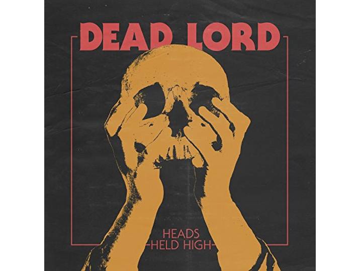 Dead Lord - Heads Held High