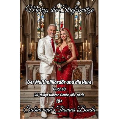 EPOS – Mercy, die Straßenritze / Mercy, die Straßenritze – Buch 10 – Der Multimilliardär und die Hure, Taschenbuch von Sabine und Thomas Benda,