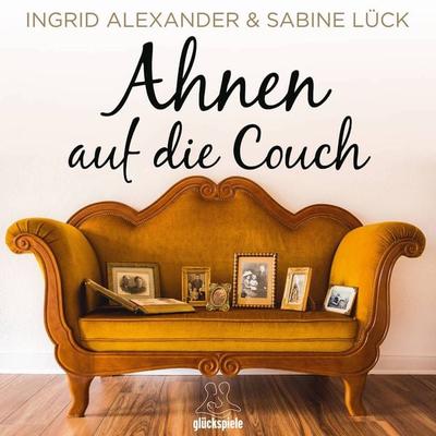 Ahnen auf die Couch - Sabine Lück,Ingrid Alexander, Audio, 4057664886170