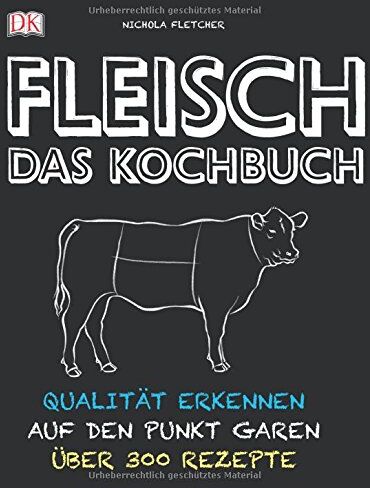 Nichola Fletcher - Fleisch - Das Kochbuch: Qualität erkennen - auf den Punkt garen - über 300 Rezepte - Preis vom 09.10.2026 07:28:09 h
