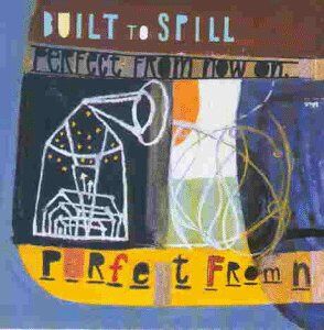 Built to Spill - Perfect from Now on - Preis vom 07.10.2026 11:45:10 h