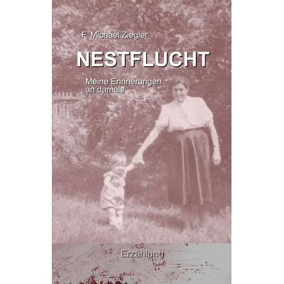 Nestflucht, Taschenbuch von F. Michael Ziegler, BoD – Books on Demand, 978-3-696-36535-6