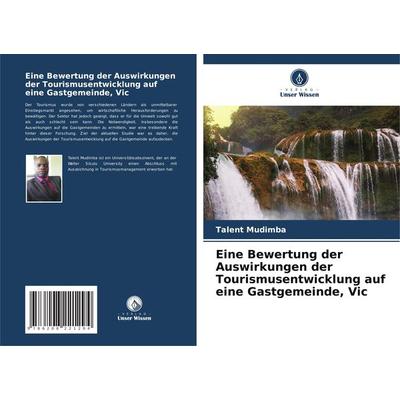 Eine Bewertung der Auswirkungen der Tourismusentwicklung auf eine Gastgemeinde, Vic, Taschenbuch von Talent Mudimba, Verlag Unser Wissen,