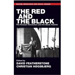 The Red and the Black: The Russian Revolution and the Black Atlantic (Racism, Resistance and Social, Sachbücher